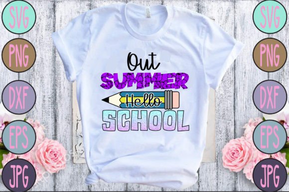 Out Summer Hello School Graphics for T-Shirt Designs