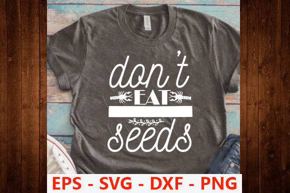 Summer Design, Don’t Eat Seeds Graphics for T-Shirt Designs
